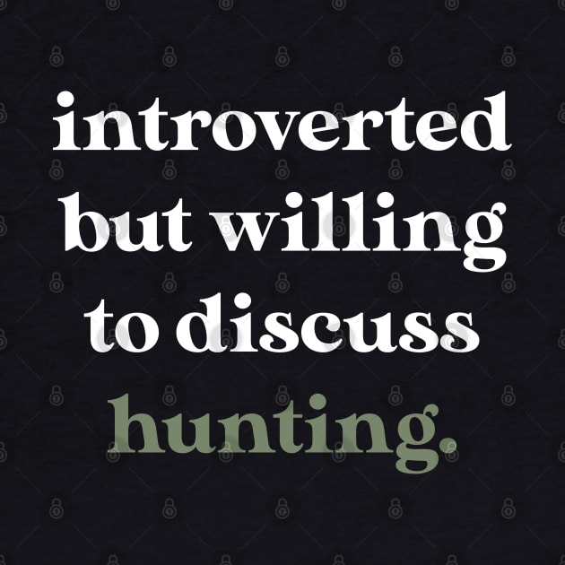 Introverted But Willing to Discuss Hunting by jverdi28